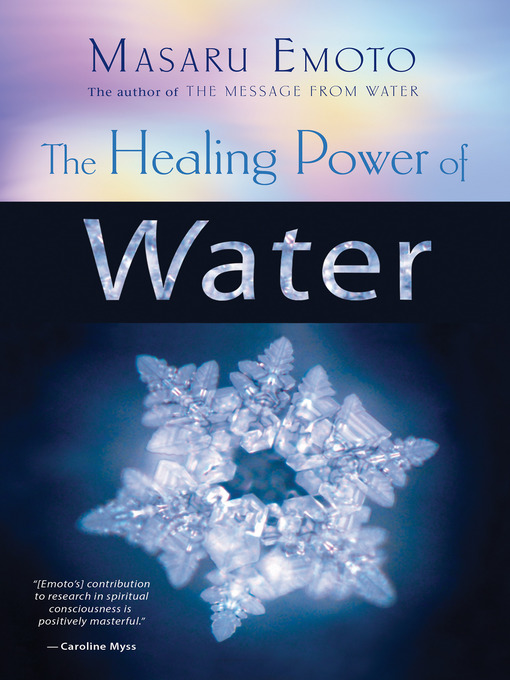Title details for The Healing Power of Water by Masaru Emoto - Available